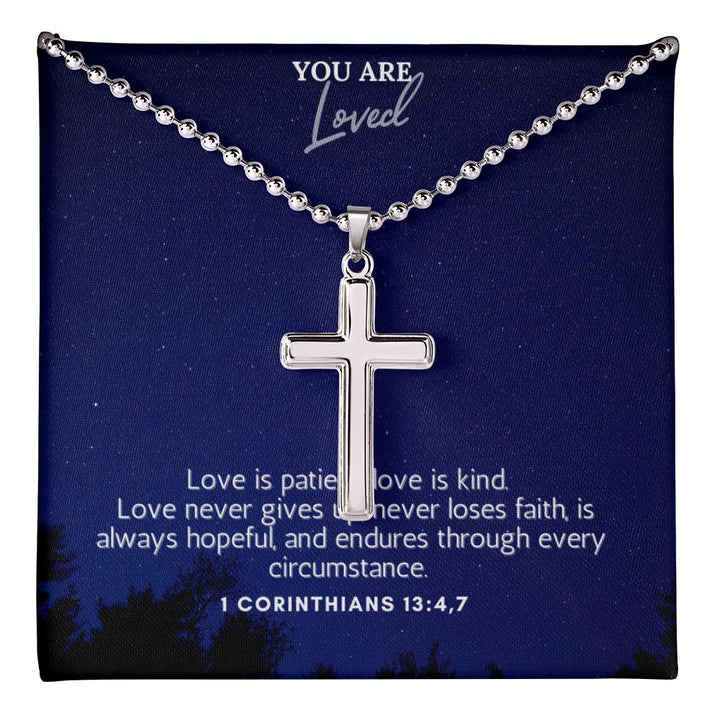 You are Loved | Love is patient, Love is kind. 1 Corinthians 13:4,7 - Stainless Cross Necklace with Ball Chain