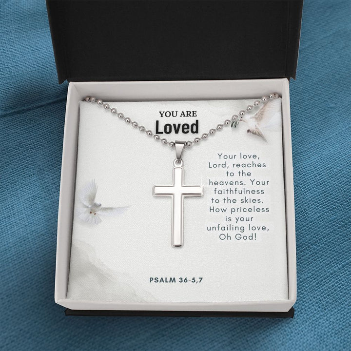 You are Loved | How priceless is your unfailing love, Oh God. Psalm 36-5,7 - Stainless Cross Necklace with Ball Chain