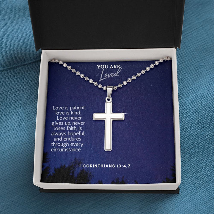 You are Loved | Love never gives up, never loses faith, is always hopeful, and endures through every circumstance. 1 Corinthians 13:4,7 - Stainless Cross Necklace with Ball Chain