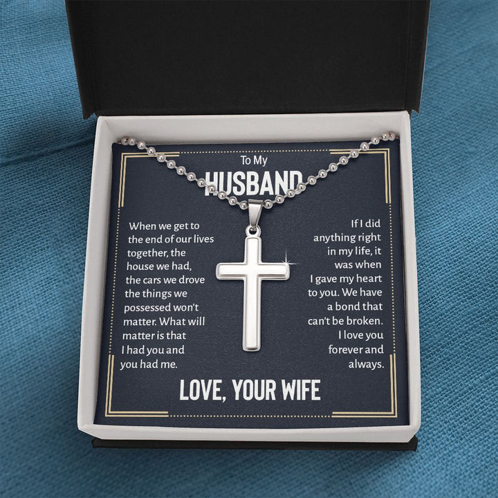 To My Husband | We have a bond that can't be broken. I love you forever and always. Love, Your Wife - Stainless Cross Necklace with Ball Chain