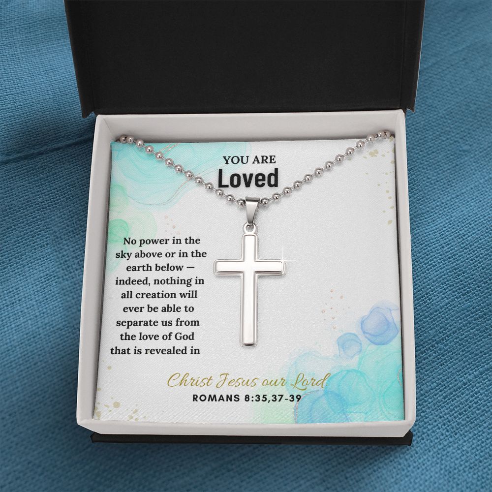 You are Loved | Indeed, nothing in all creation will ever be able to separate us from the love of God. Romans 8:35,37 - 39 - Stainless Cross Necklace with Ball Chain