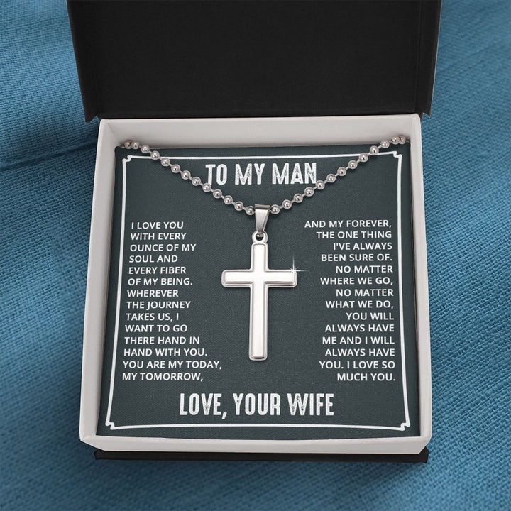 To My Man | I love you with every ounce of my soul and every fiber of my being. Love, Your Wife - Stainless Cross Necklace with Ball Chain