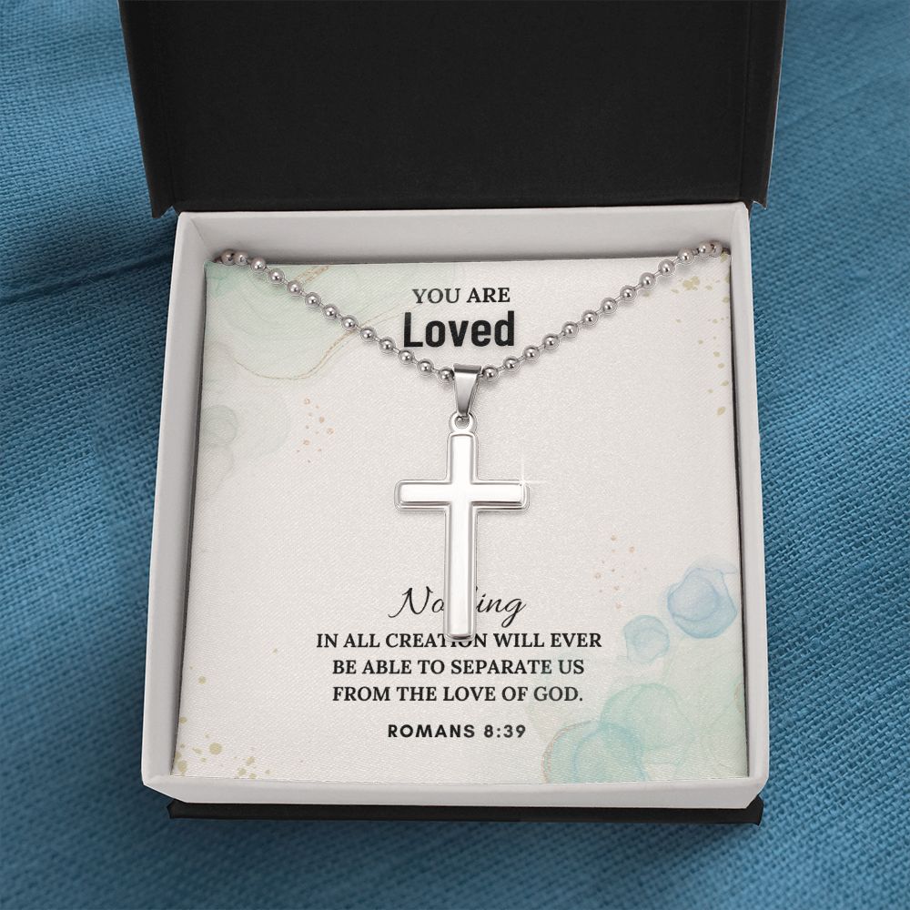 You are Loved | Nothing in all creation will ever be able to separate us from the Love of God. Romans 8:39 - Stainless Cross Necklace with Ball Chain