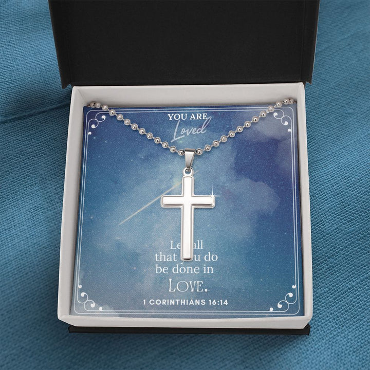 You are Loved | Let all that you do be done in LOVE. 1 Corinthians 16:14 - Stainless Cross Necklace with Ball Chain