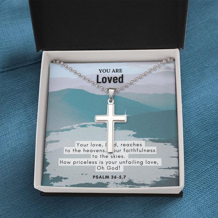 You are Loved | How priceless is your unfailing love, Oh God. Psalm 36 - 5,7 - Stainless Cross Necklace with Ball Chain