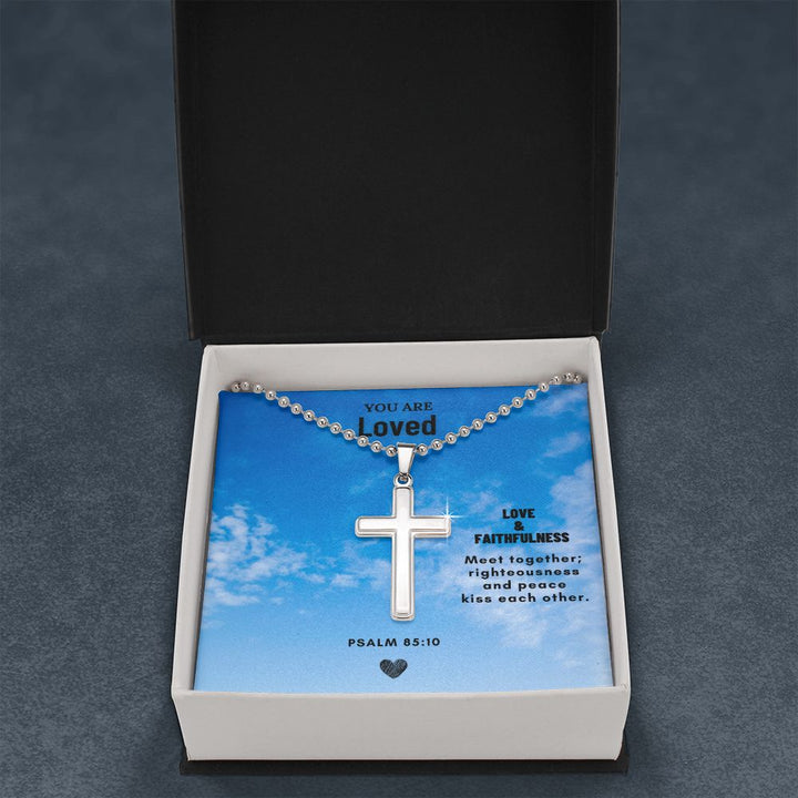 You are Loved | Love & Faithfulness meet together; righteousness and peace kiss each other. Psalm 85:10 - Cross Necklace