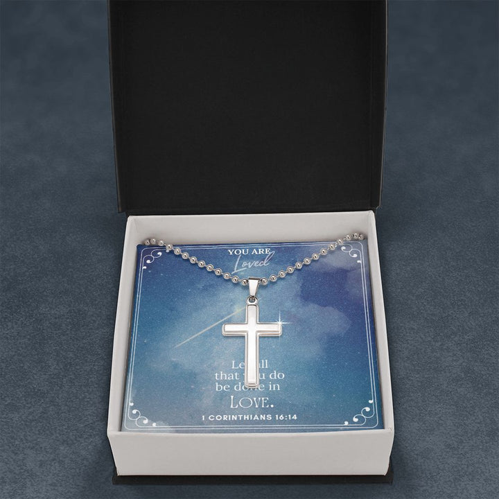 You are Loved | Let all that you do be done in LOVE. 1 Corinthians 16:14 - Stainless Cross Necklace with Ball Chain