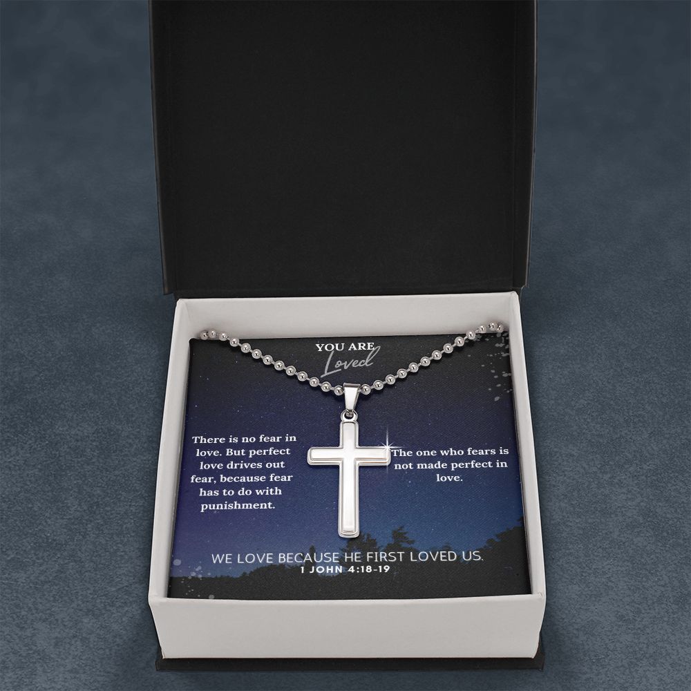 You are Loved | The one who fears is not made perfect in love. 1 John 4:18-19 - Stainless Cross Necklace with Ball Chain