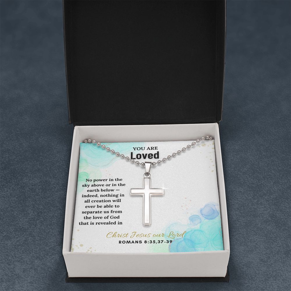 You are Loved | Indeed, nothing in all creation will ever be able to separate us from the love of God. Romans 8:35,37 - 39 - Stainless Cross Necklace with Ball Chain