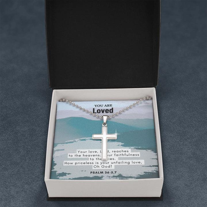 You are Loved | How priceless is your unfailing love, Oh God. Psalm 36 - 5,7 - Stainless Cross Necklace with Ball Chain