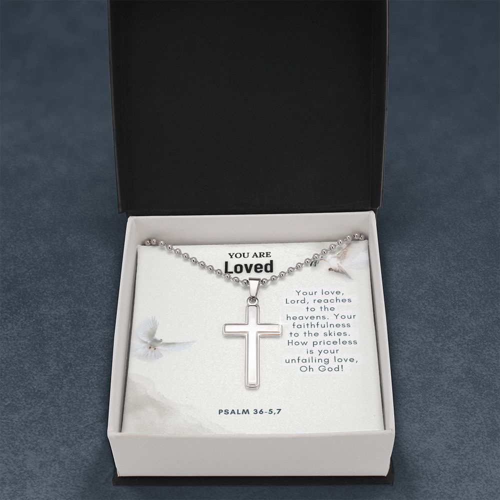 You are Loved | How priceless is your unfailing love, Oh God. Psalm 36-5,7 - Stainless Cross Necklace with Ball Chain