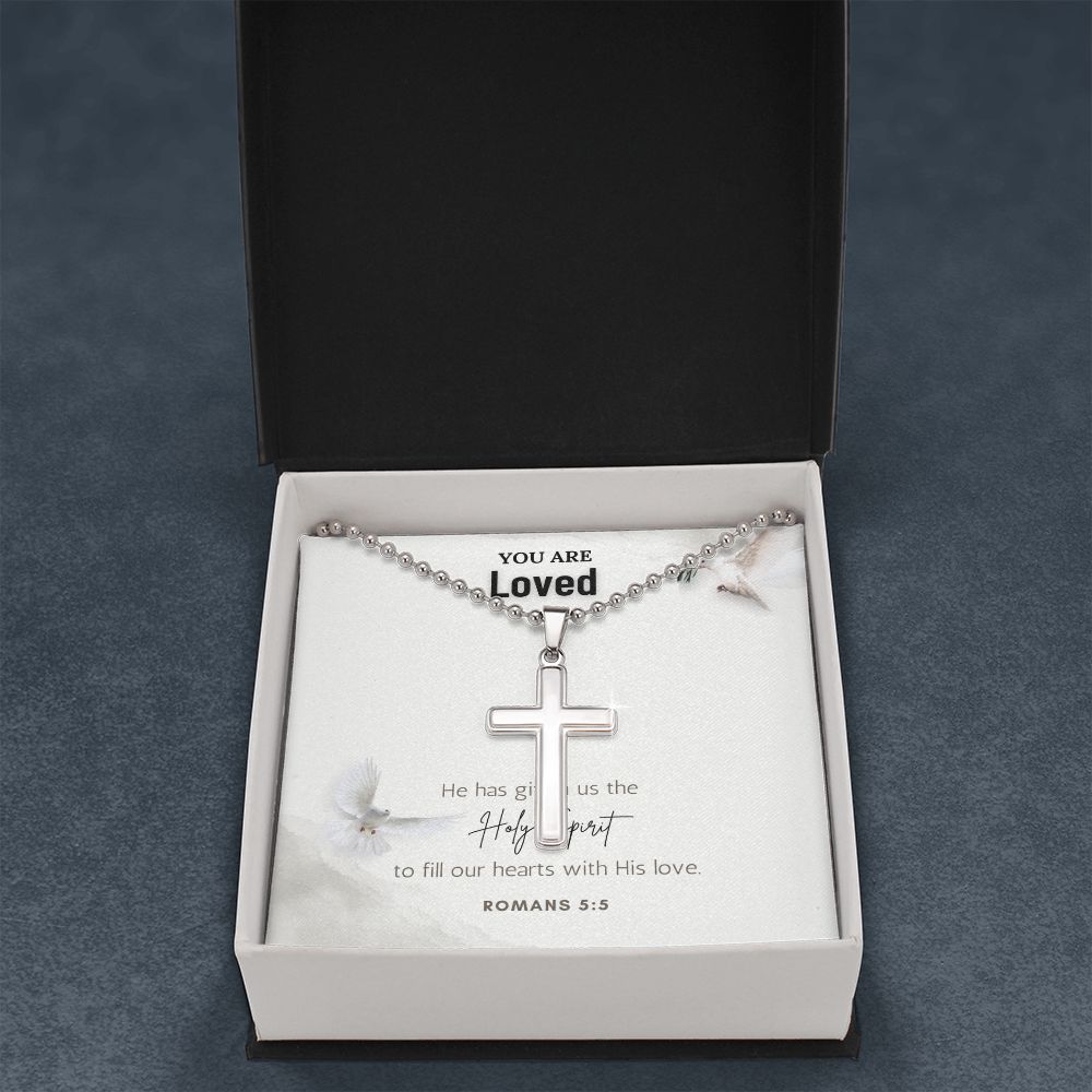 You are Loved | He has given us the Holy Spirit to fill our hearts with His love. Romans 5:5 - Stainless Cross Necklace with Ball Chain