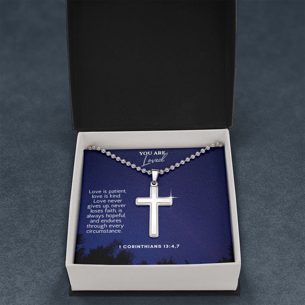 You are Loved | Love never gives up, never loses faith, is always hopeful, and endures through every circumstance. 1 Corinthians 13:4,7 - Stainless Cross Necklace with Ball Chain