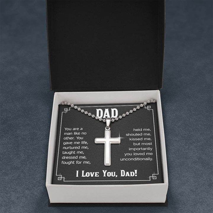 To My Dad | You are a man like no other. You gave me live, I love you, Dad! - Stainless Cross Necklace with Ball Chain