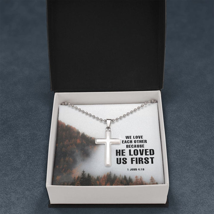 We Love each other because He Loved us First. 1 John 4:19 - Stainless Cross Necklace with Ball Chain