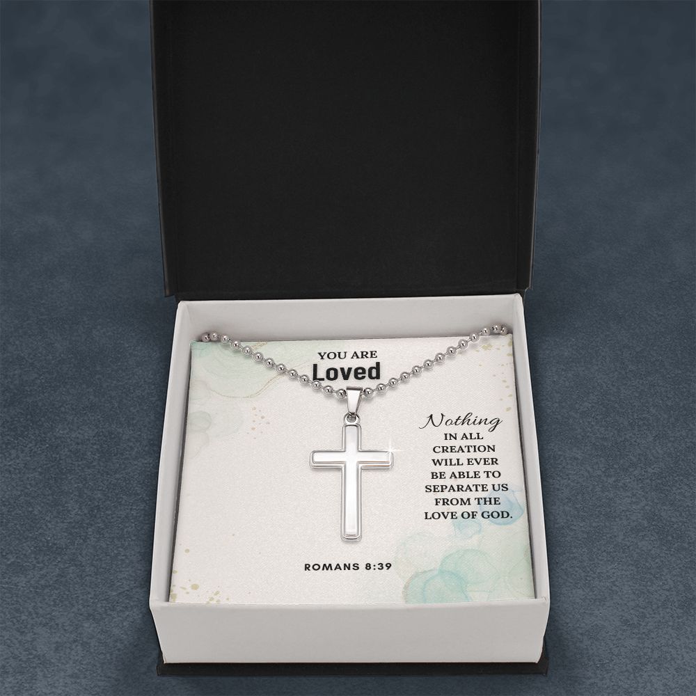 You are Loved | Nothing in all creation will ever be able to separate us from the Love of God. Romans 8:39 - Stainless Cross Necklace with Ball Chain