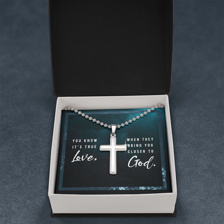 You know it's true Love, When they bring you closer to God. - Stainless Cross Necklace with Ball Chain