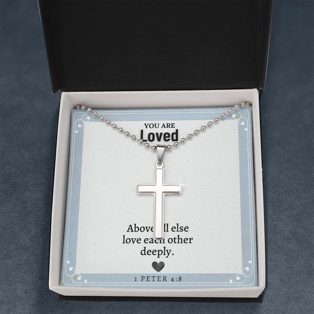 You are Loved | Above all else love each other deeply. 1 Peter 4:8 - Stainless Cross Necklace with Ball Chain