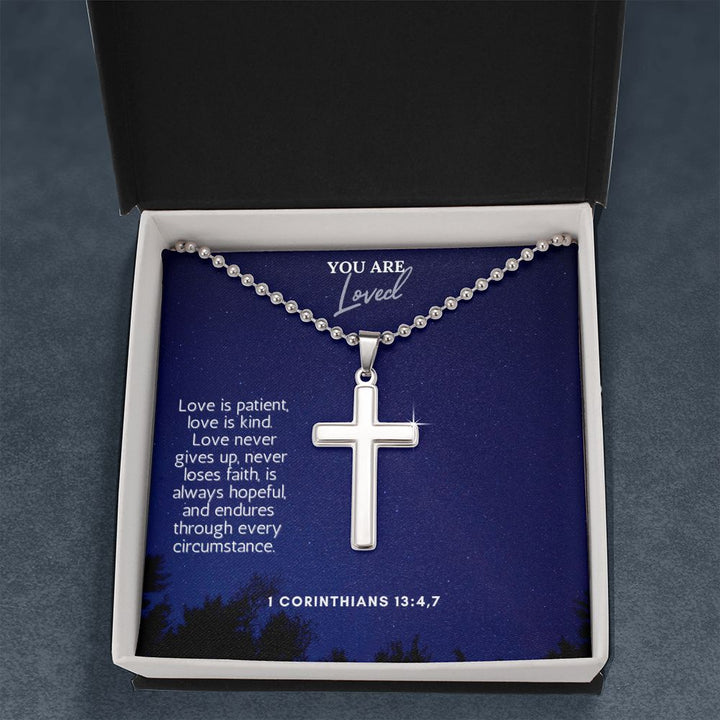 You are Loved | Love never gives up, never loses faith, is always hopeful, and endures through every circumstance. 1 Corinthians 13:4,7 - Stainless Cross Necklace with Ball Chain