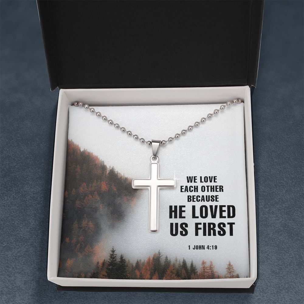 We Love each other because He Loved us First. 1 John 4:19 - Stainless Cross Necklace with Ball Chain