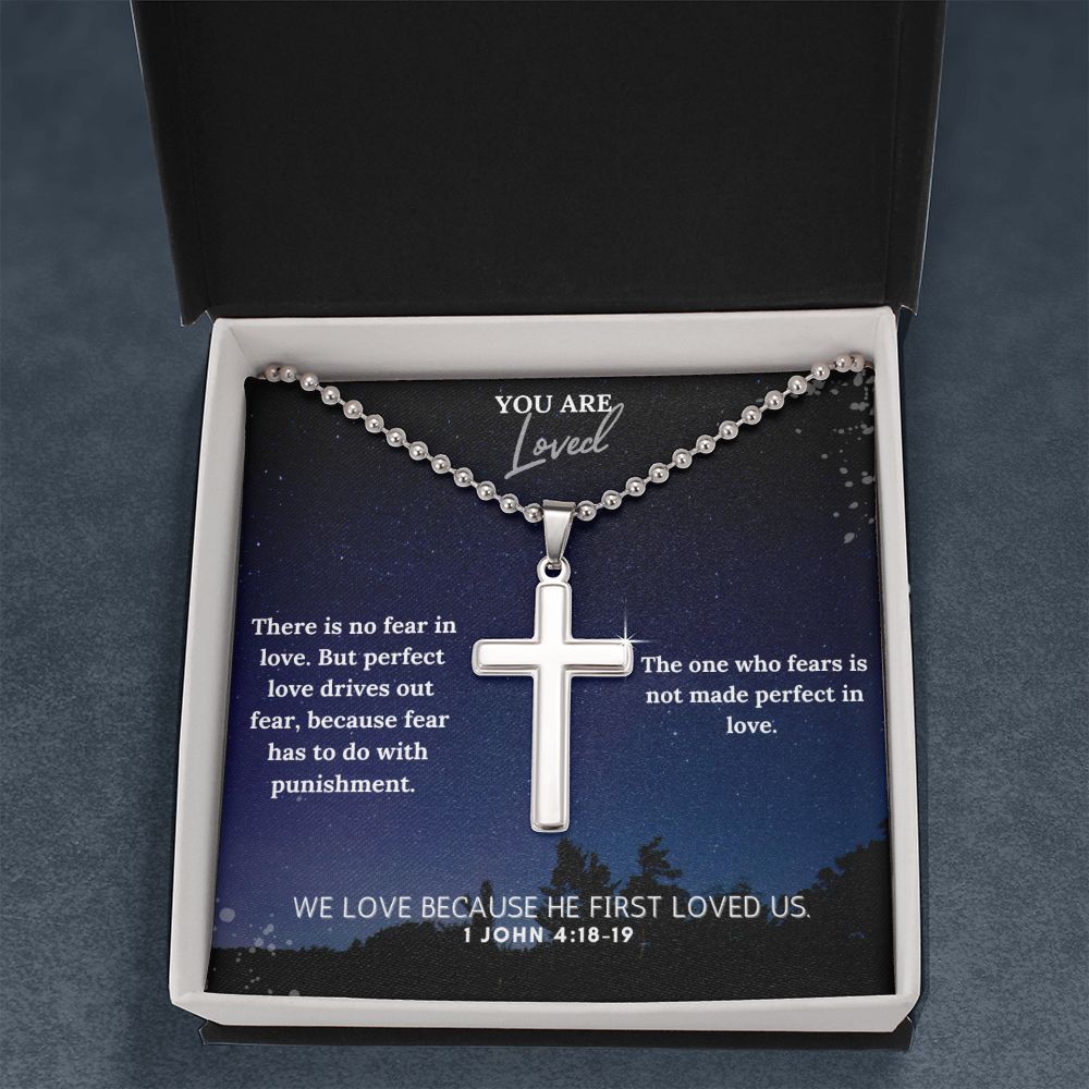 You are Loved | The one who fears is not made perfect in love. 1 John 4:18-19 - Stainless Cross Necklace with Ball Chain