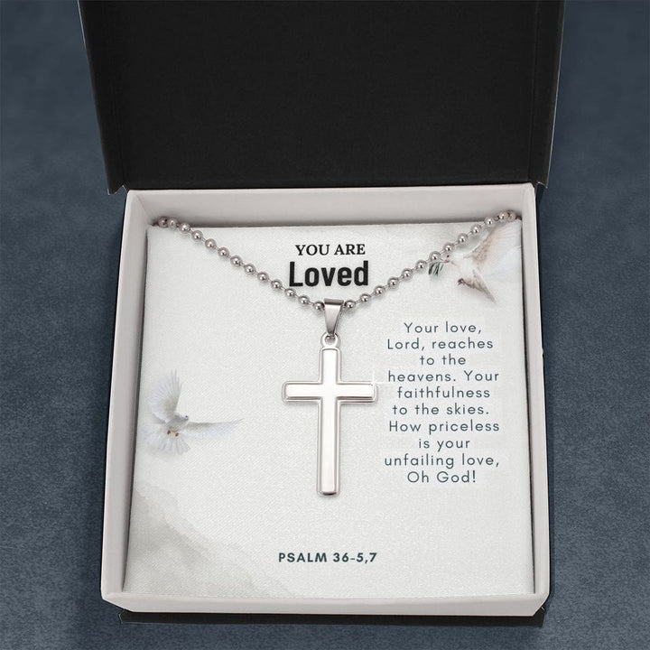 You are Loved | How priceless is your unfailing love, Oh God. Psalm 36-5,7 - Stainless Cross Necklace with Ball Chain