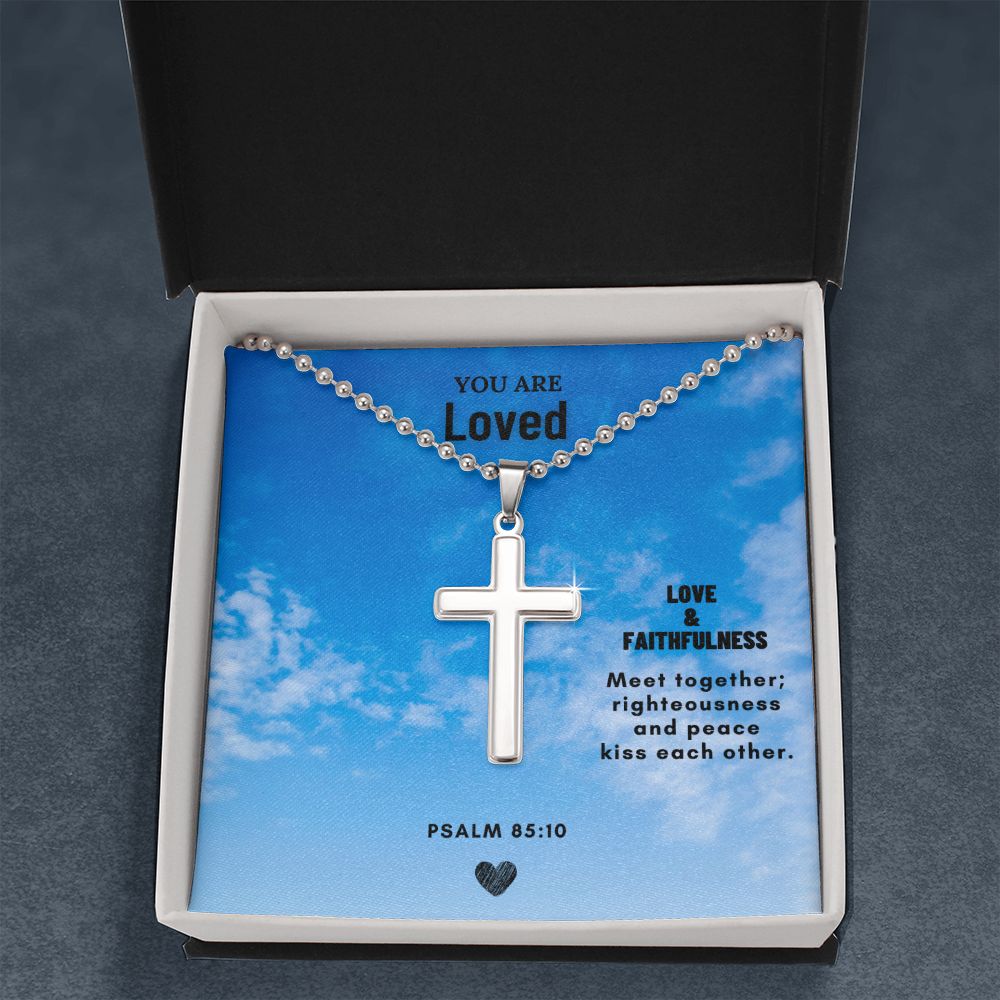 You are Loved | Love & Faithfulness meet together; righteousness and peace kiss each other. Psalm 85:10 - Cross Necklace