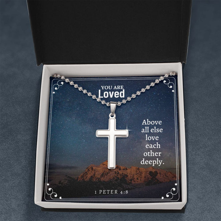 You are Loved | Above all else love each other deeply. - Stainless Cross Necklace with Ball Chain