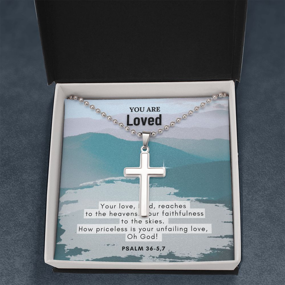 You are Loved | How priceless is your unfailing love, Oh God. Psalm 36 - 5,7 - Stainless Cross Necklace with Ball Chain