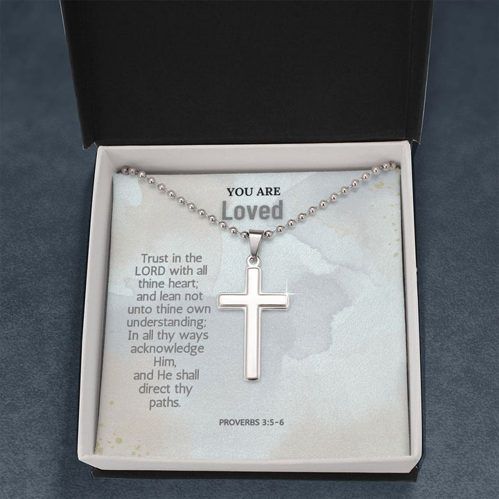 You are Loved | In all thy ways acknowledge Him, and He shall direct thy paths. Proverbs 3:5-6 - Stainless Cross Necklace with Ball Chain