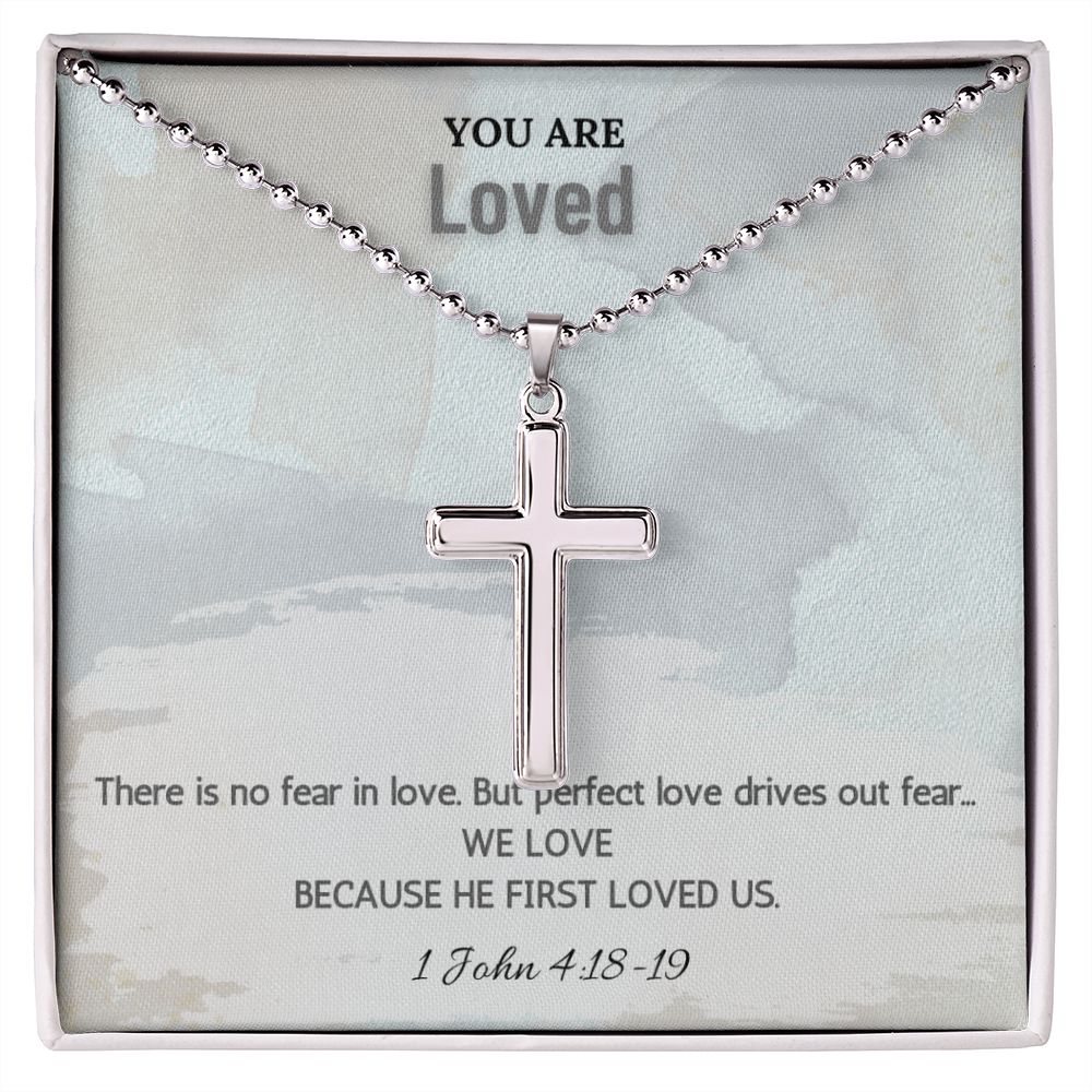 You are Loved | There is no fear in love. But perfect love drives out fear. 1 John 4:18-19 - Stainless Cross Necklace with Ball Chain