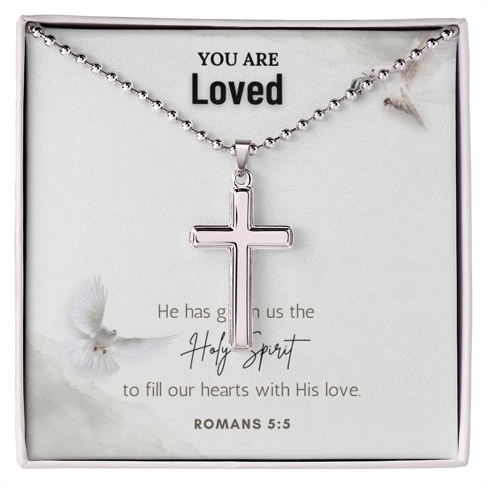 You are Loved | He has given us the Holy Spirit to fill our hearts with His love. Romans 5:5 - Stainless Cross Necklace with Ball Chain