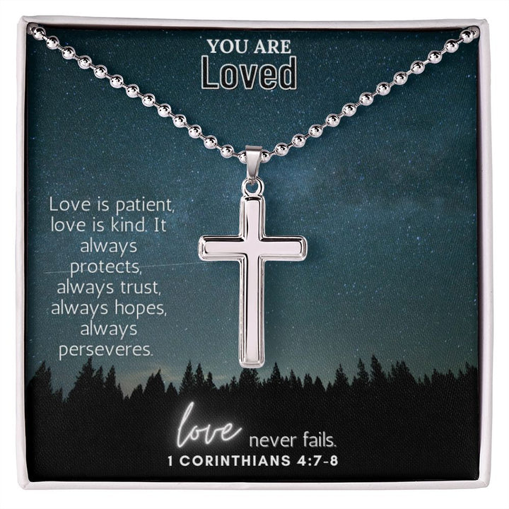 You are Loved | Love never fails. 1 Corinthians 4:7-8 - Stainless Cross Necklace with Ball Chain