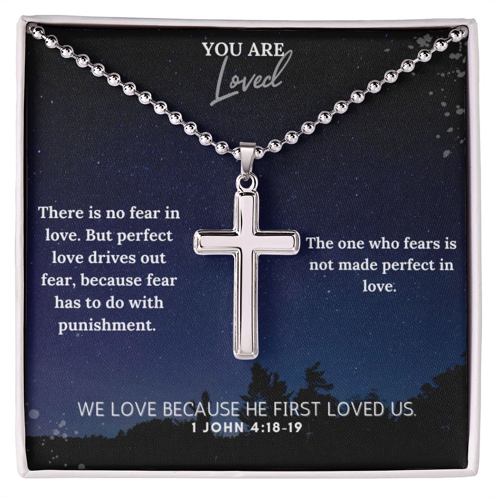 You are Loved | The one who fears is not made perfect in love. 1 John 4:18-19 - Stainless Cross Necklace with Ball Chain