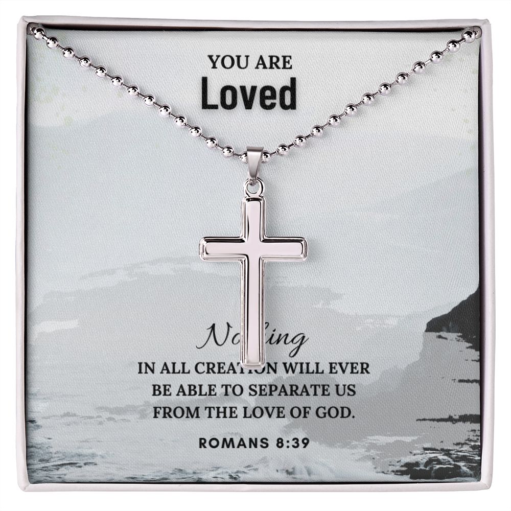 You are Loved | Nothing in all creation will ever be able to separate us from the Love of God. Romans 8:39 - Stainless Cross Necklace with Ball Chain