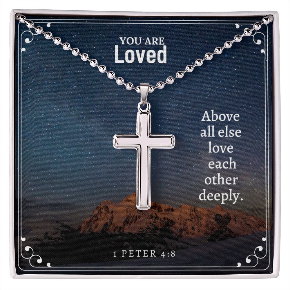 You are Loved | Above all else love each other deeply. - Stainless Cross Necklace with Ball Chain