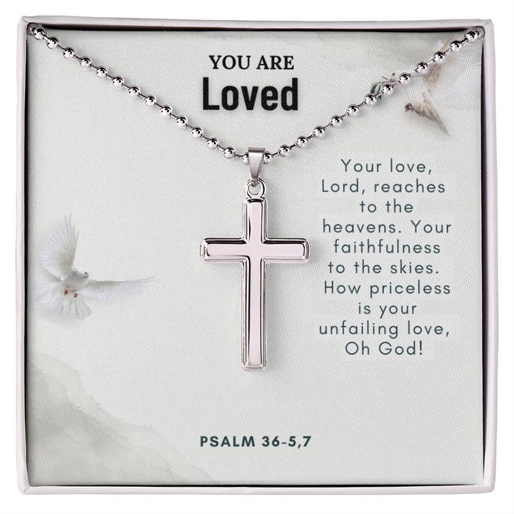 You are Loved | How priceless is your unfailing love, Oh God. Psalm 36-5,7 - Stainless Cross Necklace with Ball Chain