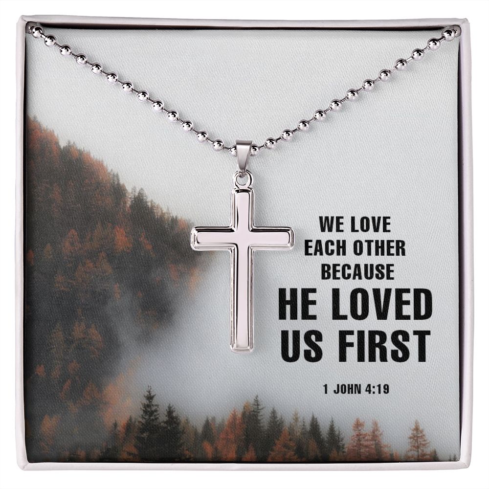 We Love each other because He Loved us First. 1 John 4:19 - Stainless Cross Necklace with Ball Chain