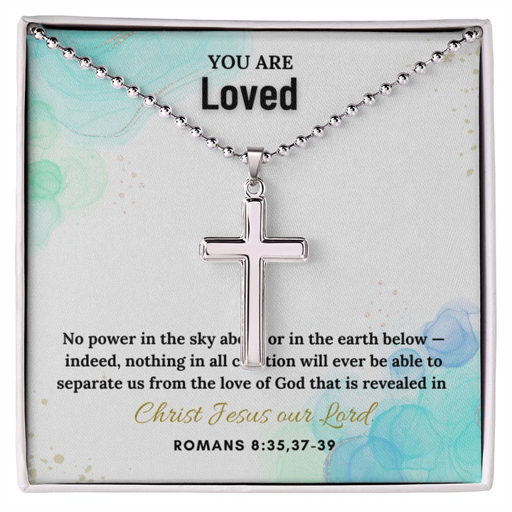 You are Loved | No power in the sky above or in the earth below. Romans 8:35,37-39 - Stainless Cross Necklace with Ball Chain