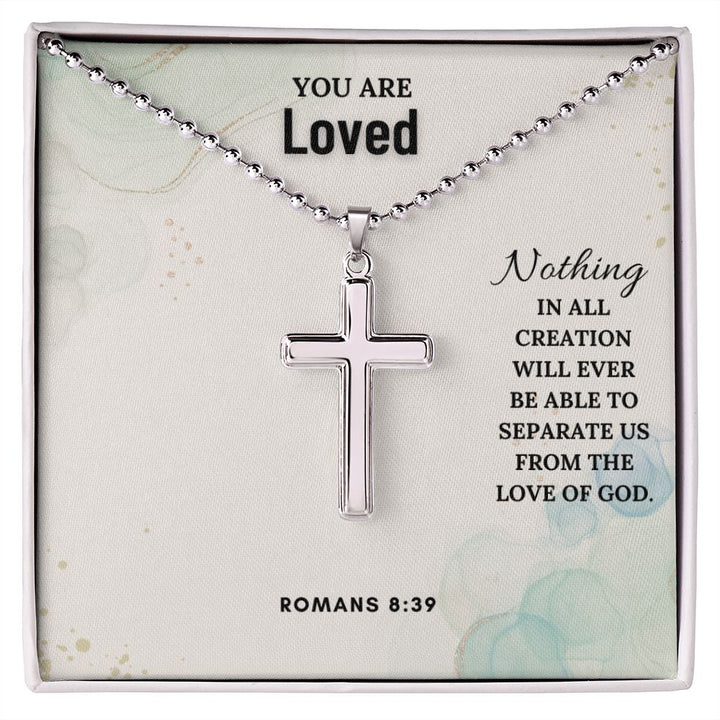 You are Loved | Nothing in all creation will ever be able to separate us from the Love of God. Romans 8:39 - Stainless Cross Necklace with Ball Chain