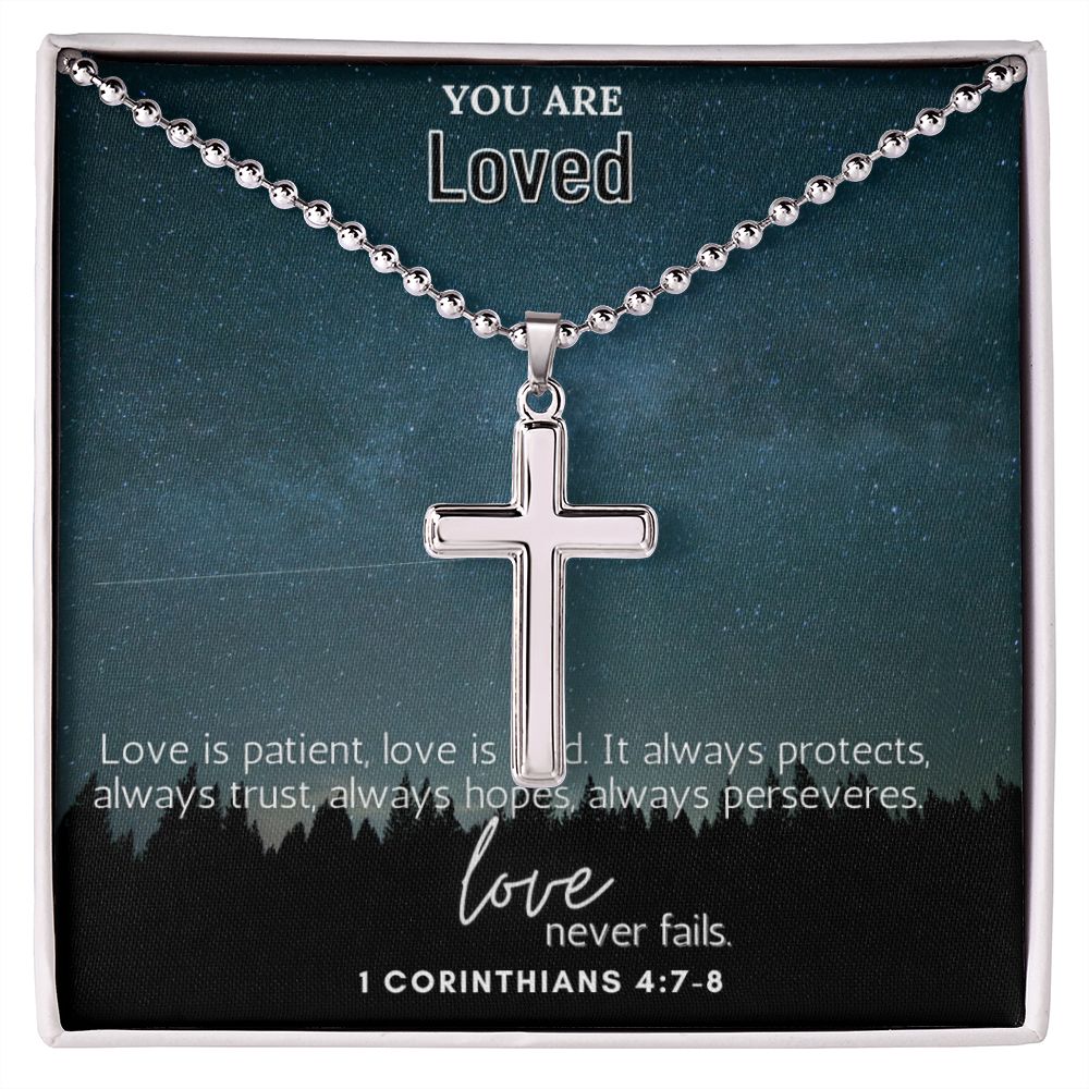 You are Loved | Love is patient, Love is kind. It always protects, always trust, always hopes, always perseveres. 1 Corinthians 4:7-8 - Stainless Cross Necklace with Ball Chain