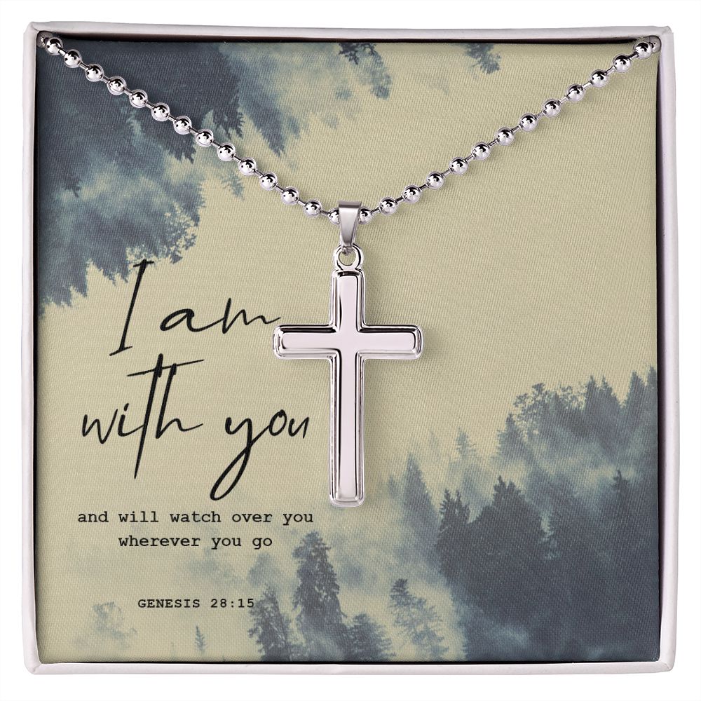 I am with you and will watch over you wherever you go. Genesis 28:15 - Stainless Cross Necklace with Ball Chain