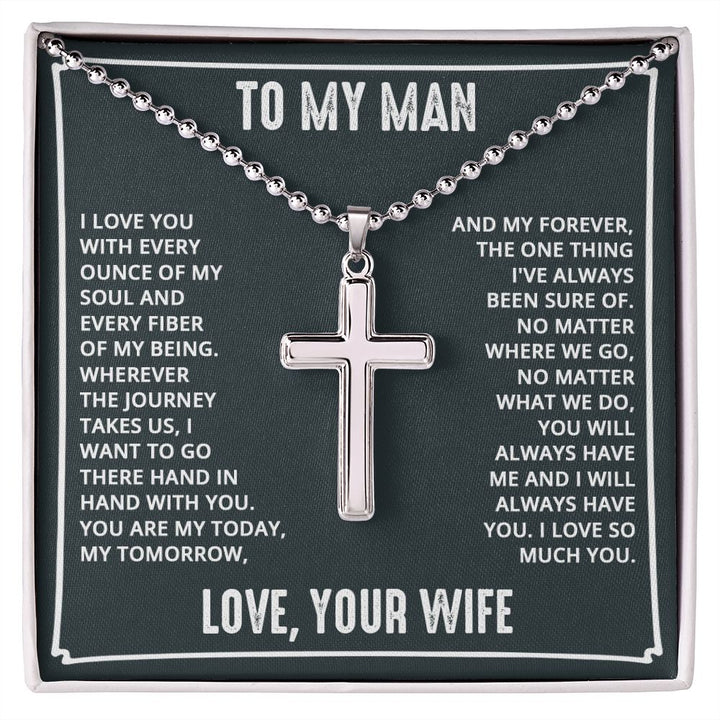 To My Man | I love you with every ounce of my soul and every fiber of my being. Love, Your Wife - Stainless Cross Necklace with Ball Chain