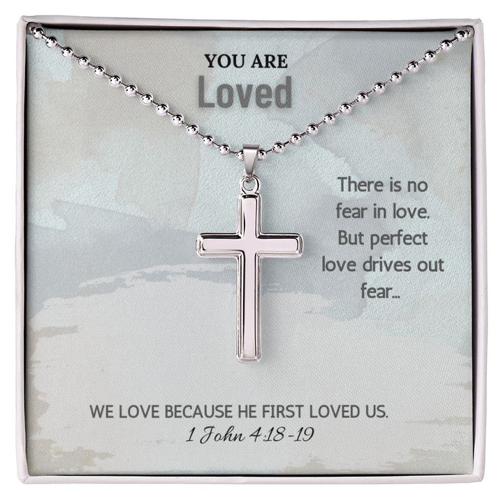 You are Loved | We love because he first loved us. 1 John 4:18-19 - Stainless Cross Necklace with Ball Chain