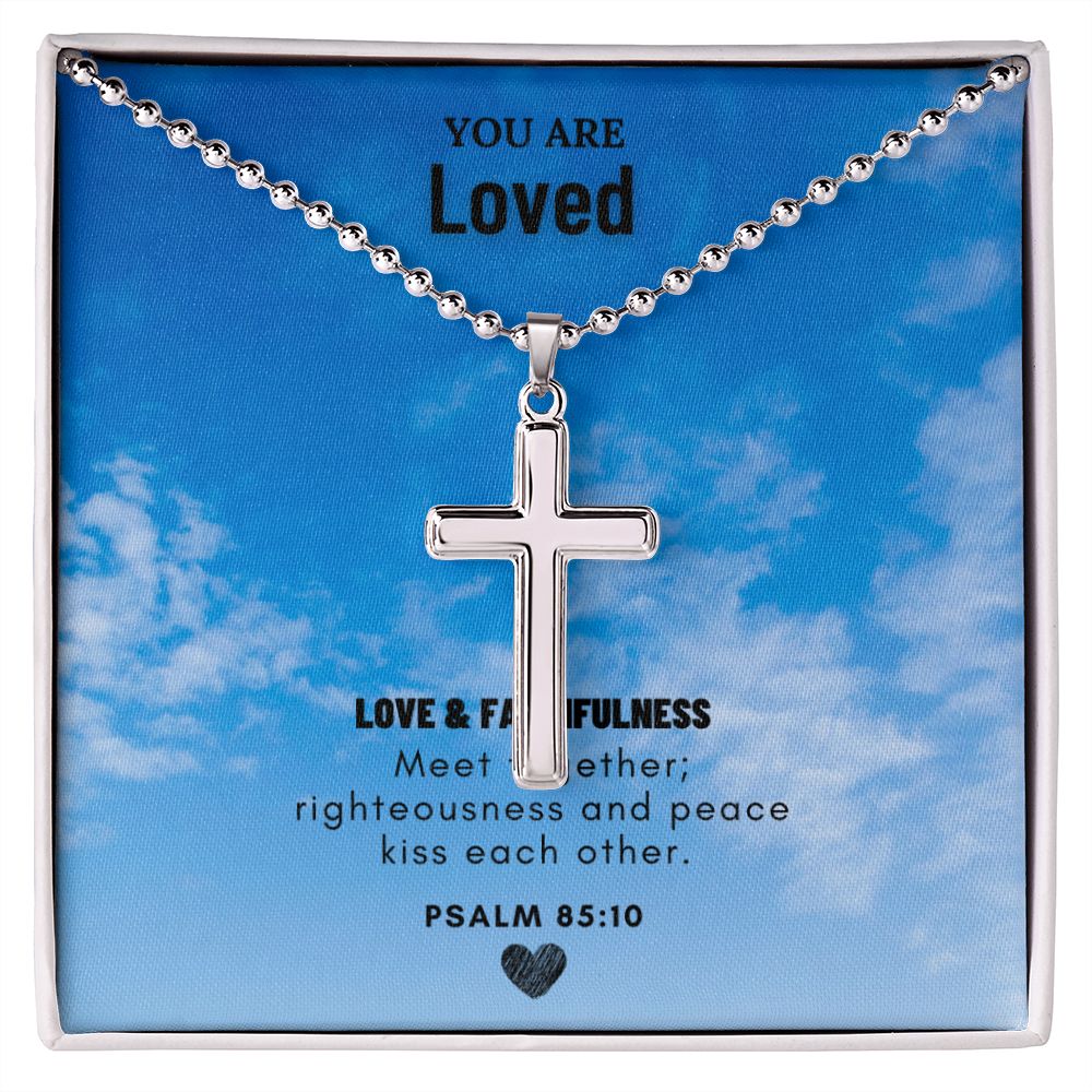 You are Loved | Love and Faithfulness meet together; Psalm 85:10 - Stainless Cross Necklace with Ball Chain