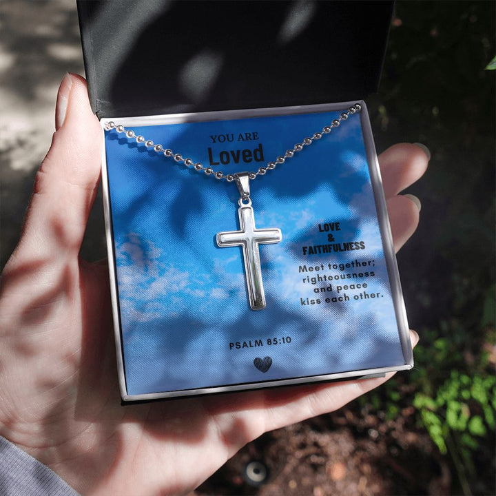 You are Loved | Love & Faithfulness meet together; righteousness and peace kiss each other. Psalm 85:10 - Cross Necklace