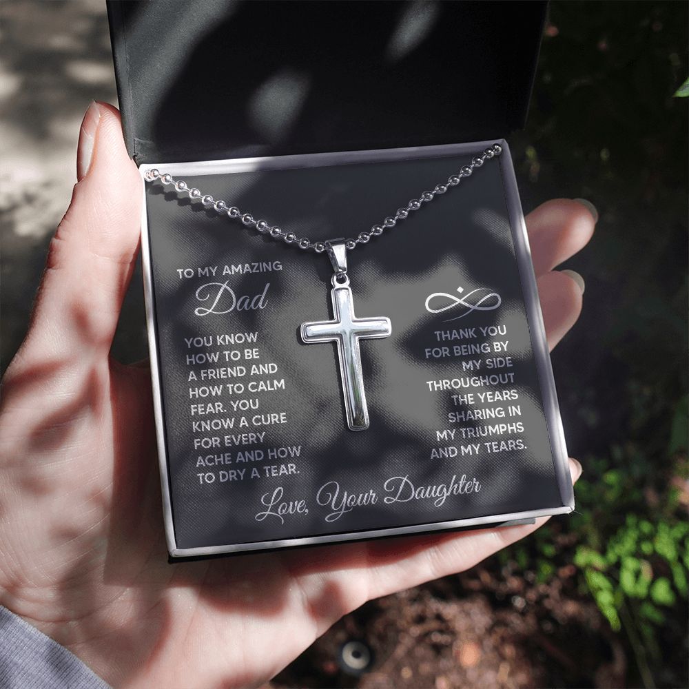 To My Amazing Dad | You know a cure for every ache and how to dry a tear. Love, Your Daughter - Stainless Cross Necklace with Ball Chain