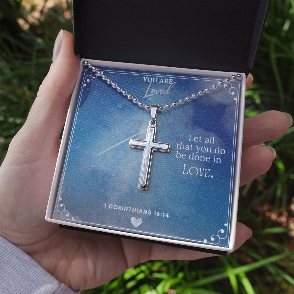 You are Loved | Let all that you do be done in Love 1 Corinthians 16:14 - Stainless Cross Necklace with Ball Chain