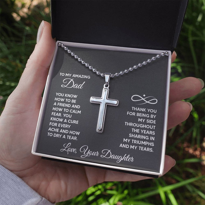 To My Amazing Dad | You know a cure for every ache and how to dry a tear. Love, Your Daughter - Stainless Cross Necklace with Ball Chain