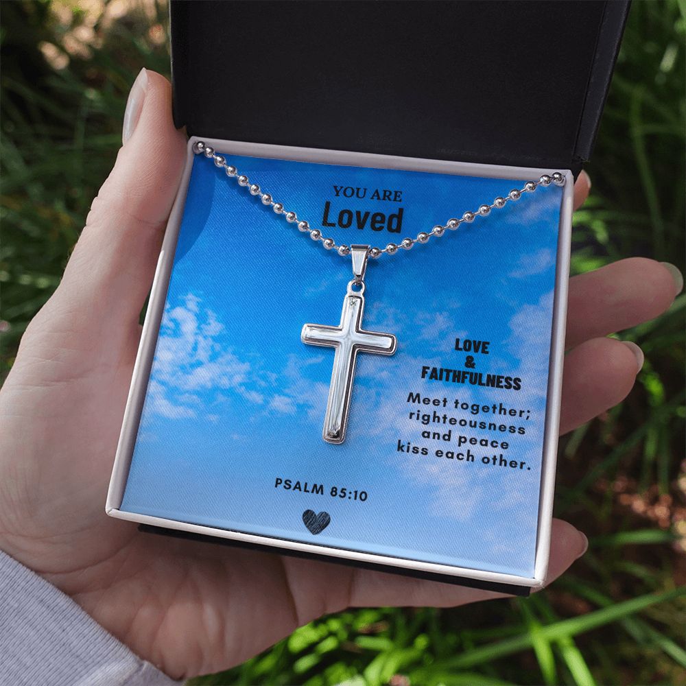 You are Loved | Love & Faithfulness meet together; righteousness and peace kiss each other. Psalm 85:10 - Cross Necklace